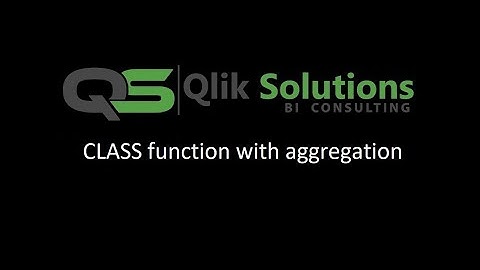 Qlik_007 : Class function with Aggregation.