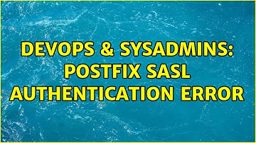 DevOps & SysAdmins: POSTFIX SASL Authentication ERROR
