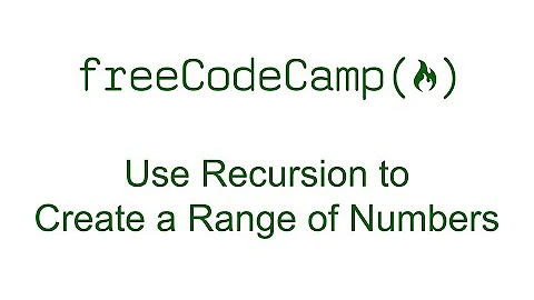 Use Recursion to Create a Range of Numbers - Basic JavaScript - Free Code Camp