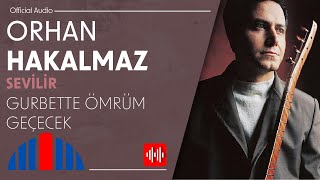 Orhan Hakalmaz - Gurbette Ömrüm Geçecek (Official Audio)