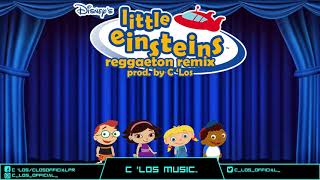 Little Einsteins (Reggaeton Remix) Prod. By C 'Los