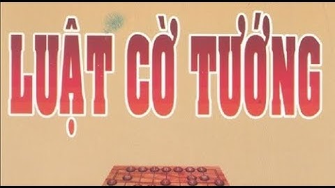 Luật cờ tướng, cách đi các quân cờ và cách ăn/bắt quân - Hướng dẫn cách chơi Cờ Tướng 2