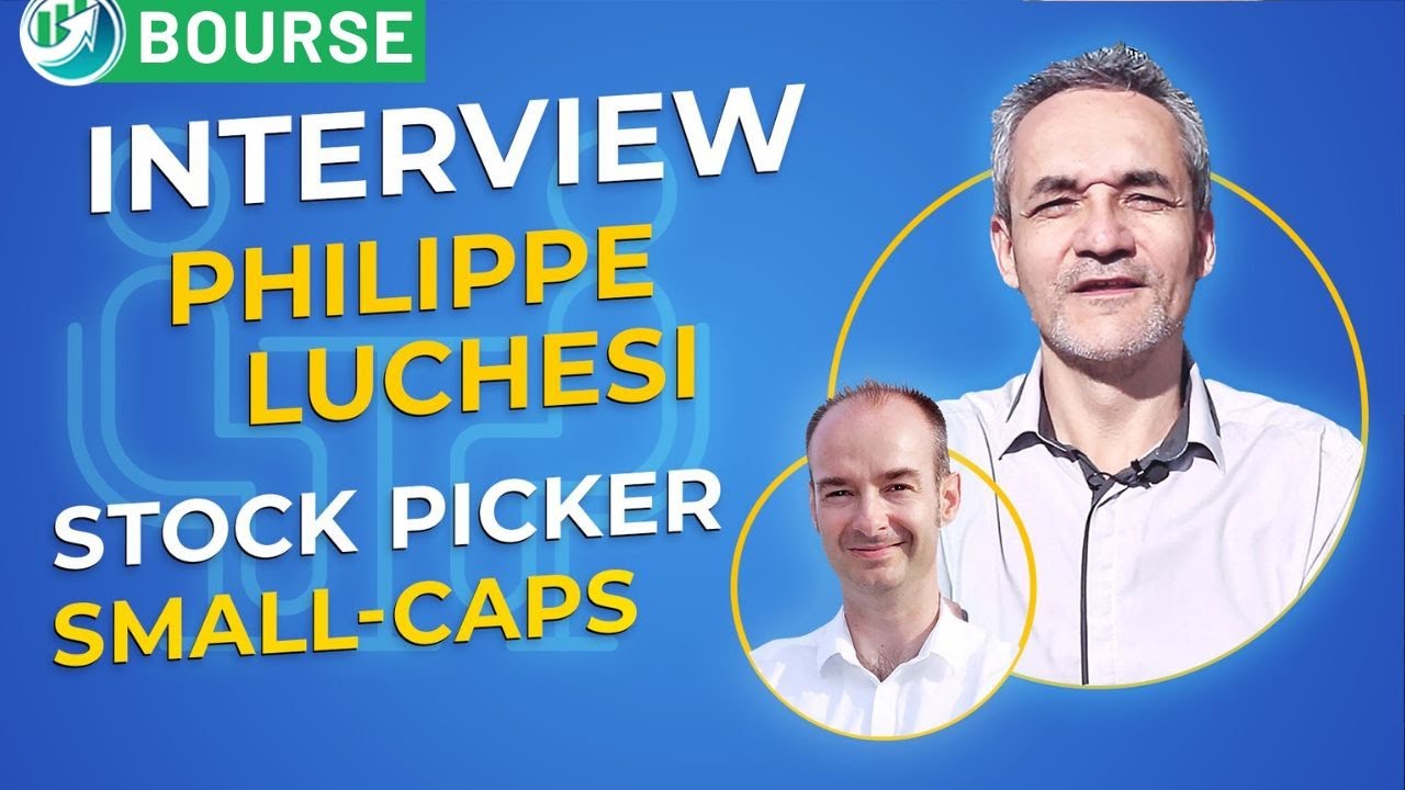 Stratégie STOCK-PICKING : Interview PHILIPPE LUCHESI, Stock Picker SMALL-CAPS
