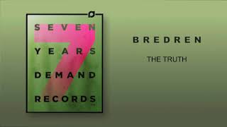 Bredren - The Truth (7 Years Demand)