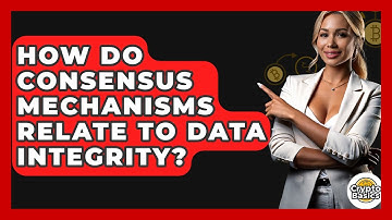 How Do Consensus Mechanisms Relate To Data Integrity? - CryptoBasics360.com
