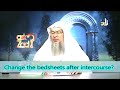Should We Change The Bedsheets After Intercourse Sheikh Assim Al Hakeem 