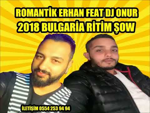 ROMANTİK ERHAN FEAT DJ ONUR BULGARİA RİTİM ŞOV ROMAN HAVASI