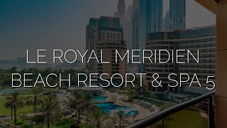 Самый популярный отель на пляже возле Дубайской Марины обзор отеля Le Royal Meridien Beach Resort 5