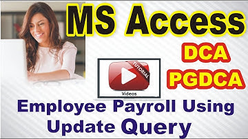 19 DCA PGDCA MS Access Unit 2 Update Query Employee Payroll | MCU, Bhopal