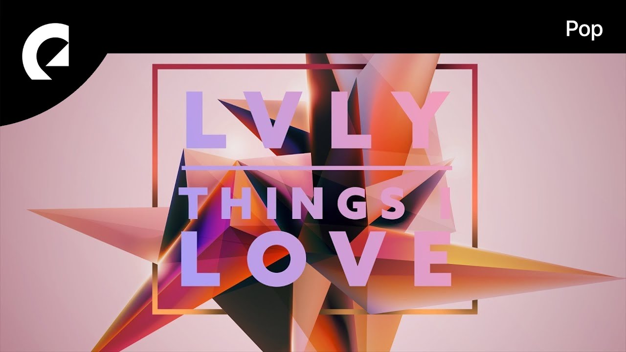 Lvly feat Jaslyn Edgar   Things I Love