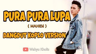 Mahen - Pura Pura Lupa (Dangdut Koplo)