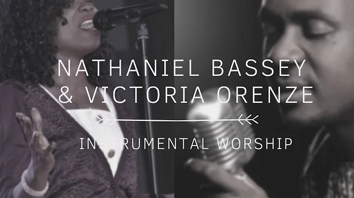 NATHANIEL BASSEY & VICTORIA ORENZE - Instrumental | Prayer & Meditation Music | No Vocals
