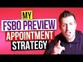 FSBO PREVIEW APPOINTMENT (Step By Step Strategy)