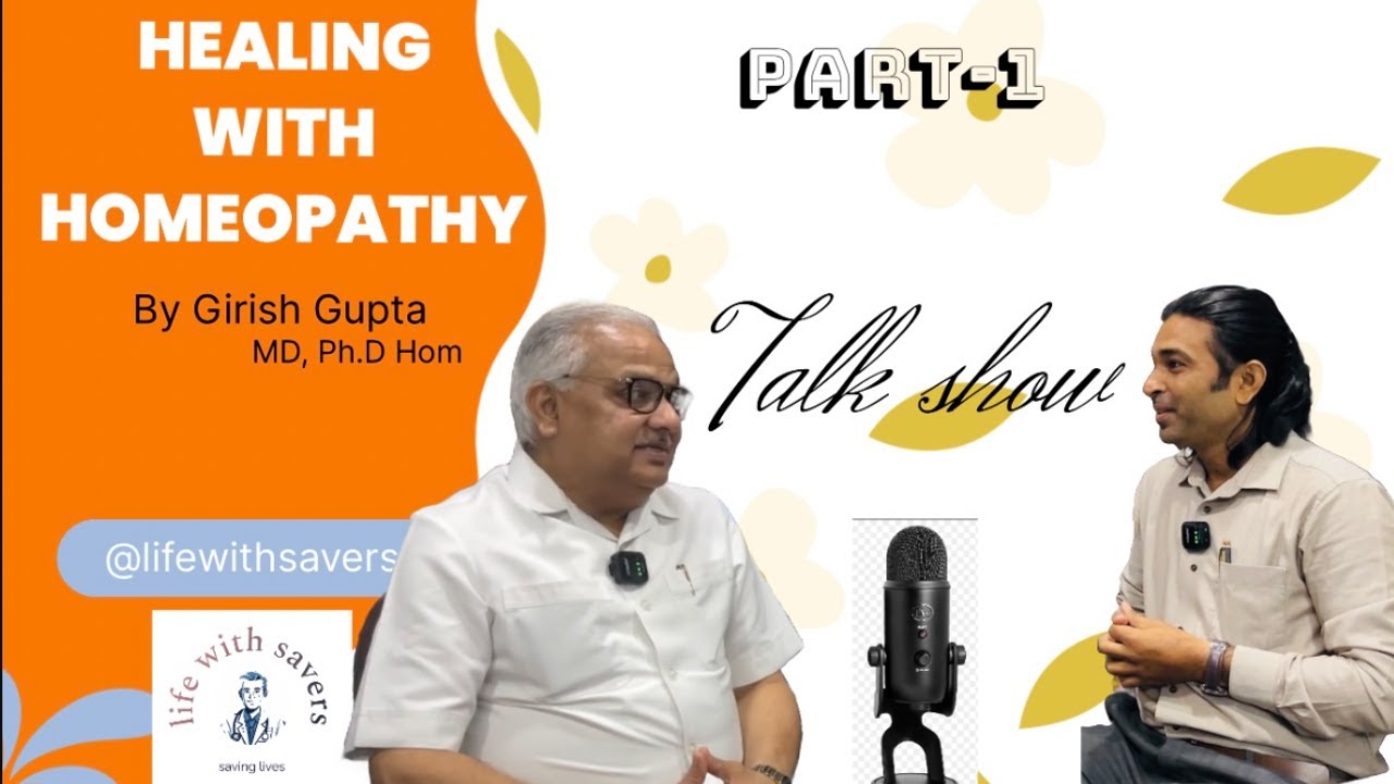 Healing with  Homeopathy part -1 : by Dr Girish Gupta #talkshow #doctor #homeopathy #lifewithsavers