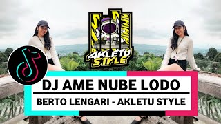 DJ AME NUBE LODO - ( BERTO LENGARI ) - AKLETU STYLE 2024