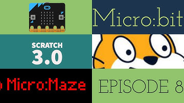 Scratch 3.0 + Micro:bit = Micro:Maze Episode 8 Keeping Score