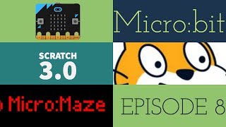 Scratch 3.0 + Micro:bit = Micro:Maze Episode 8 Keeping Score