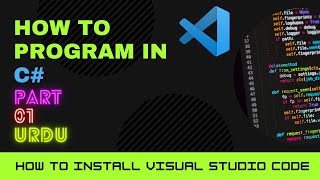 How to Program in C# - Getting Started | Part 01 in Urdu/Hindi