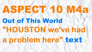 ASPECT 10 for Kaz M4a  "HOUSTON we've had a problem here "  text