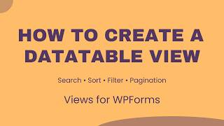 How to Create a DataTable View of WPForms Entries (Frontend Tutorial)