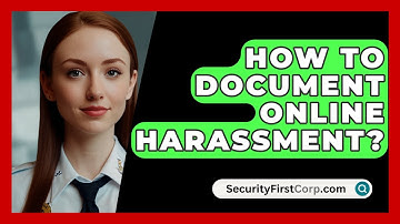 How To Document Online Harassment? - SecurityFirstCorp.com