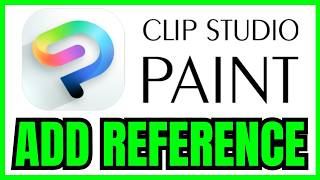 How To ADD REFERENCE IMAGE In Clip Studio Paint (QUICK & EASY) 2026