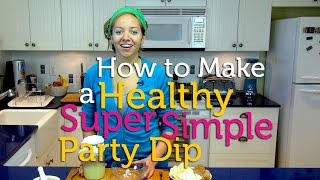 Healthy & Super Simple Party Dip Recipe