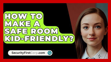 How To Make A Safe Room Kid-friendly? - SecurityFirstCorp.com