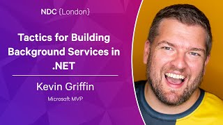 Tactics for Building Background Services in .NET  Kevin Griffin  NDC London 2023
