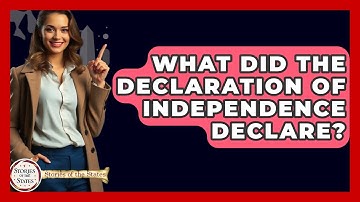 What Did The Declaration Of Independence Declare? - Stories of the States
