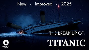 THE BREAK UP OF TITANIC - 2025 - UPDATED THEORY