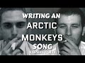 Writing an ARCTIC MONKEYS Song