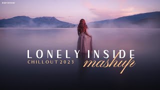 Lonely Inside Mashup 2023 | Chillout Mix | Phir Na Aisi Raat Aayegi | Arijit Singh | BICKY 