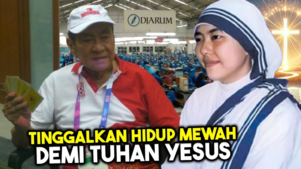 ANAK SUPER TAJIR INDONESIA JADI PENGABDI TUHAN! Kisah Lucy Agnes Anak Bos Djarum yang Jadi Biarawati