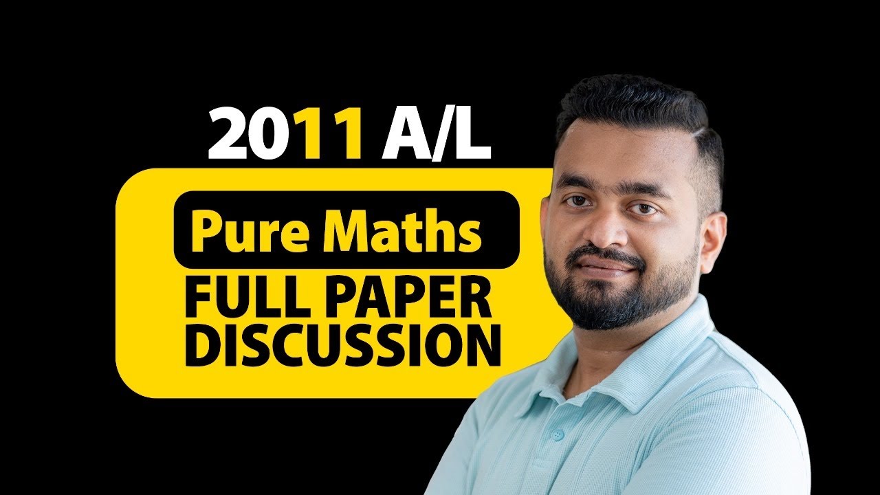 2011 AL | Pure Maths | Full Paper Discussion