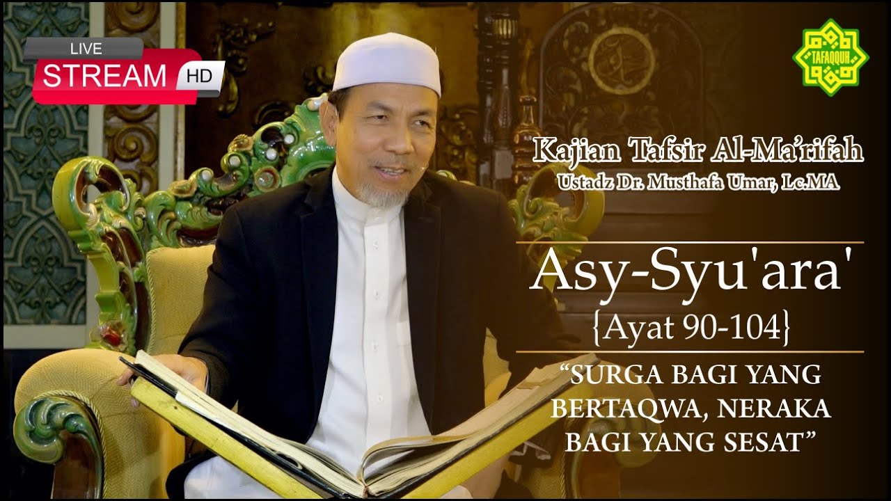 KAJIAN TAFSIR SURAT ASY-SYU'ARA AYAT  90-104 Ustadz Dr. KH. Musthafa Umar, Lc. MA (22/06/2023)