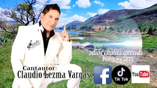 CLAUDIO LEZMA VARGAS_2023_ADIOS CHOLITA QUERIDA_Official Youtube