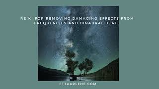 **Special Request Reiki For Removing Damaging Effects From Frequencies and Binaural Beats