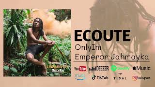 OnlyIm - Ecoute ft Emperor Jahmayka Resimi