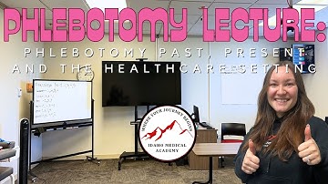 Phlebotomy Lecture: Phlebotomy Past, Present and the Healthcare Setting