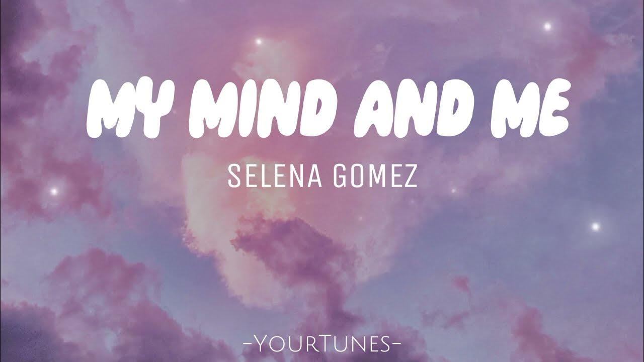 SELENA GOMEZ MY MIND AND ME