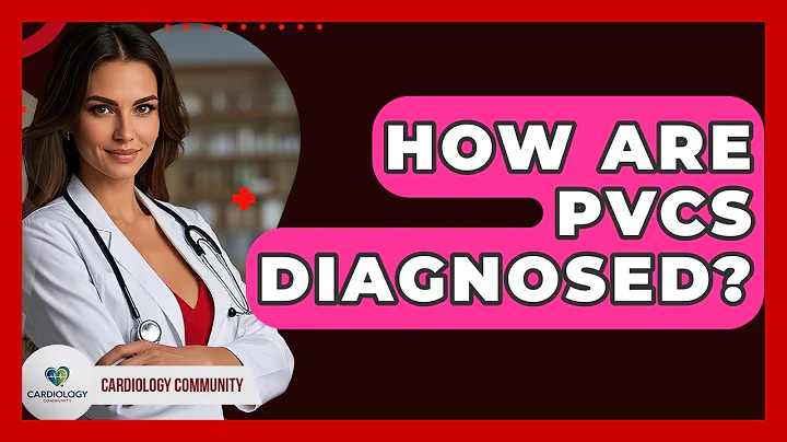 How Are PVCs Diagnosed? - Cardiology Community