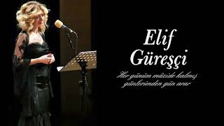 Elif Güreşçi Her Günüm Mâzide Kalmış Günlerimden Gün Arar