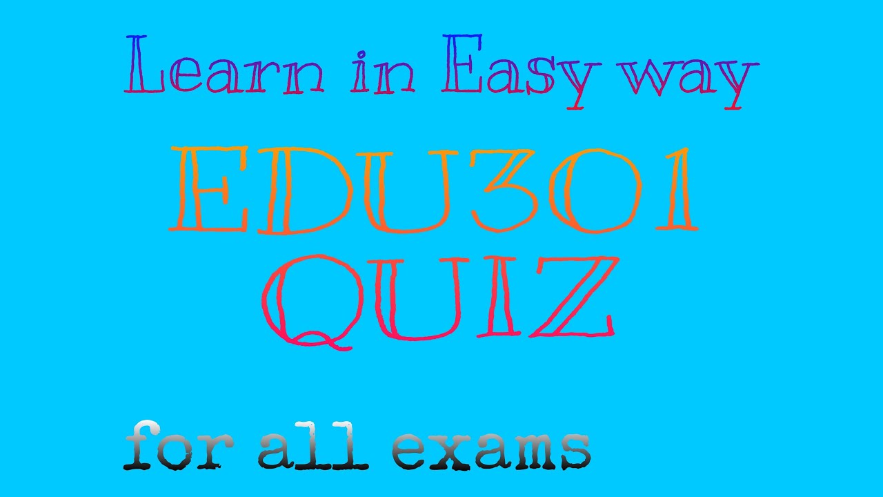 EDU301||Quiz#2  