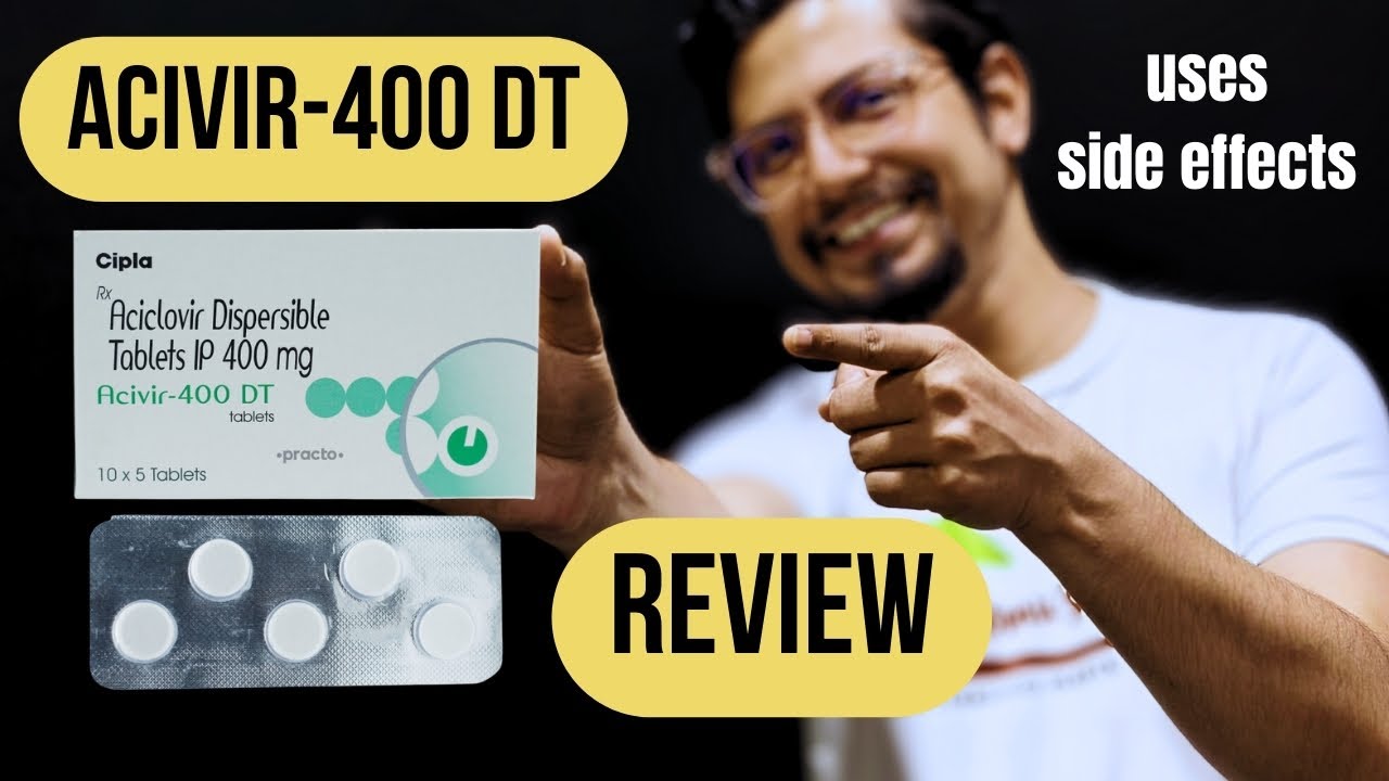Acivir 400 tablet in hindi | Acyclovir dispersible tablets ip 400 mg dosage, side effects