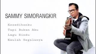 SAMMY SIMORANGKIR, The Very Best Of : Kesedihanku - Tapi Bukan Aku - Lagu Rindu - Kaulah Segalanya