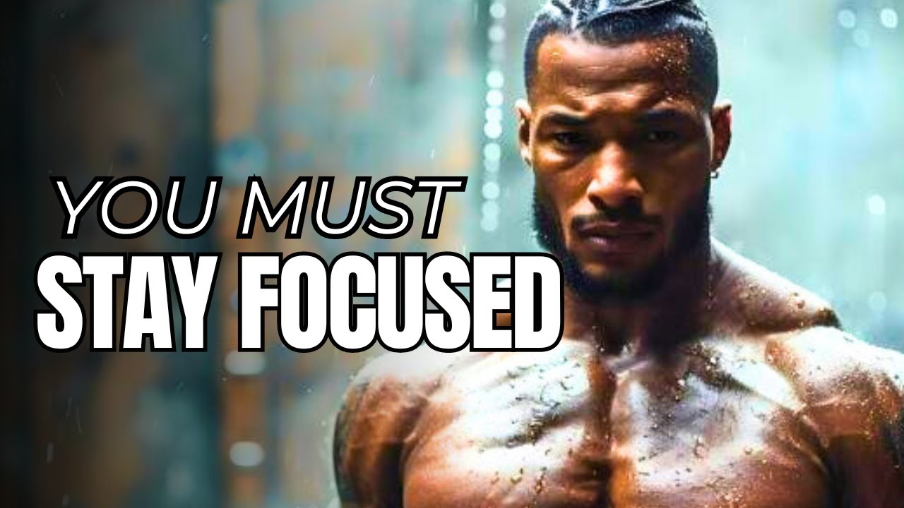 YOU MUST STAY FOCUSED - Best Motivational Video - YouTube