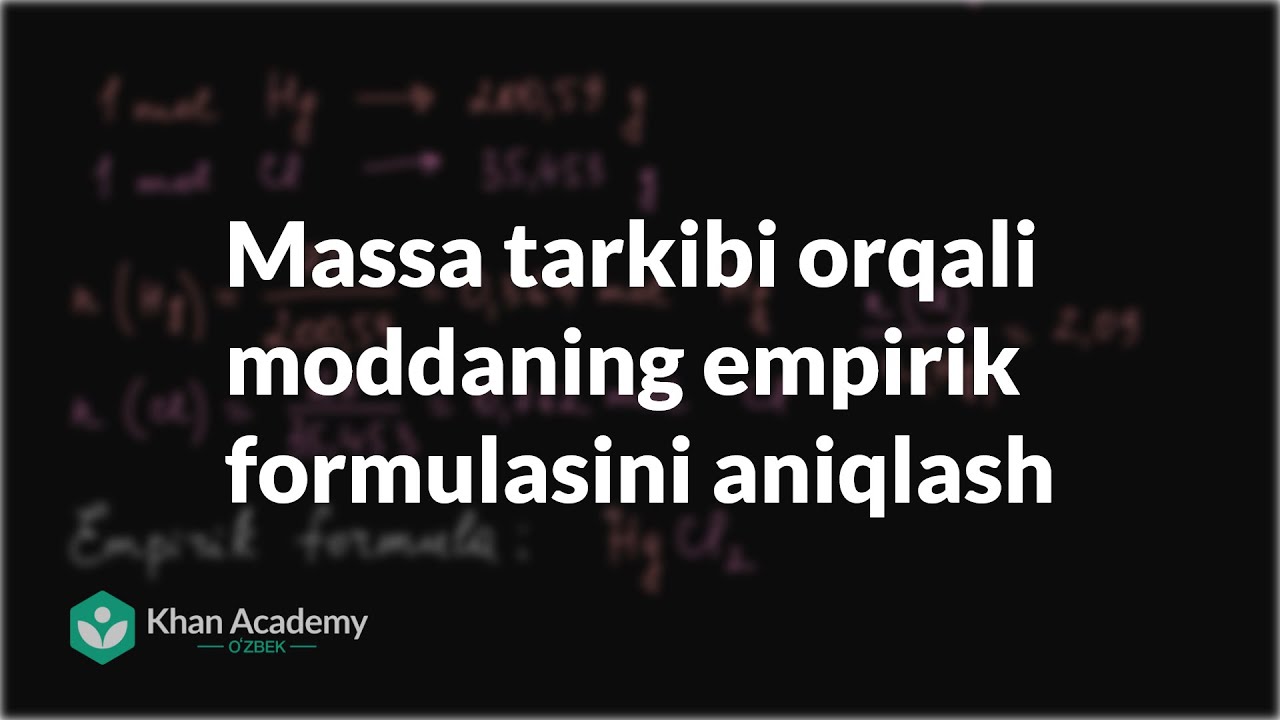 Massa tarkibi orqali moddaning empirik formulasini aniqlash | Kimyo