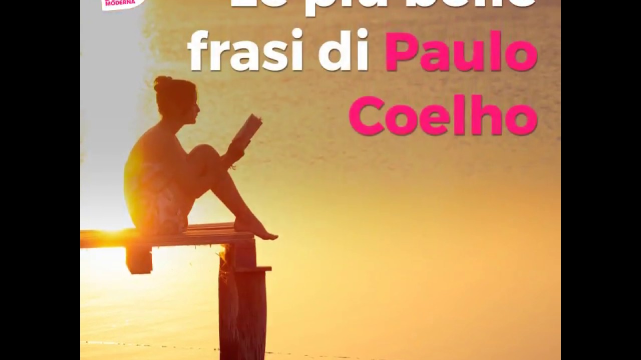 Le Frasi Piu Belle Di Paulo Coelho Youtube