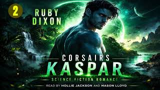 Corsairs_ Kaspar - Ruby Dixon P1 - Fantasy Romance Audiobook